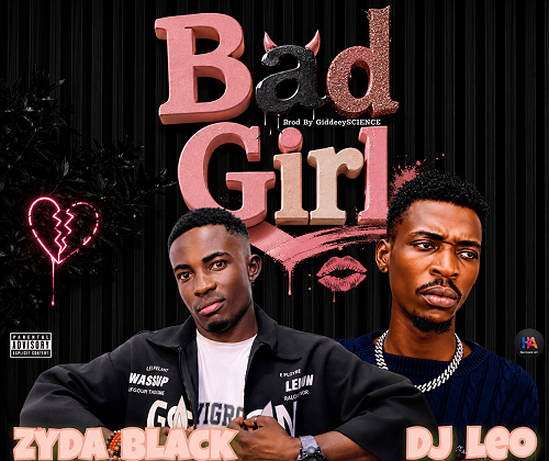 Download MP3: ZydaBlack Ft DJ Leo – Bad Girl (Prod. By GiddeeySCIENCE) @HeisAustine Download MP3: ZydaBlack Ft DJ Leo – Bad Girl (Prod. By GiddeeySCIENCE) @HeisAustine