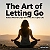 Article: The Art of Letting Go: Release What No Longer Serves You for a Lighter Life.